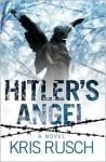 Hitler's Angel: A Novel - Kris Rusch