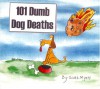 101 Dumb Dog Deaths - Scott Myers