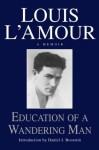 Education of a Wandering Man - Louis L'Amour, Daniel J. Boorstin