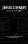 Jesus Christ In His Own Words - Elizabeth Wallace