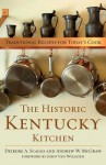 The Historic Kentucky Kitchen: Traditional Recipes for Today's Cook - Deirdre A Scaggs, Andrew W McGraw, John van Willigen