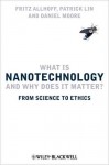 What Is Nanotechnology and Why Does It Matter - Fritz Allhoff