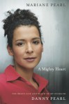 A Mighty Heart: The Brave Life and Death of My Husband Danny Pearl - Mariane Pearl, Sarah Crichton