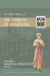 Official History of the Ministry of Munitions Volume I: Industrial Mobilizations, 1914-15 - The Stationery Office