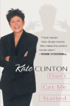 Don't Get Me Started - Kate Clinton