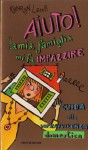 Aiuto! La mia famiglia mi fa impazzire - Kathryn Lamb