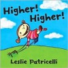 Higher! Higher! (Board Book) - Leslie Patricelli