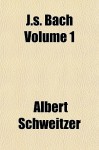 J.S. Bach, Vol 1 - Albert Schweitzer