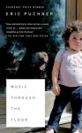 Music Through the Floor: Stories - Eric Puchner