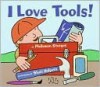 I Love Tools! - Philemon Sturges, Shari Halpern