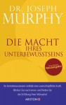 Die Macht Ihres Unterbewusstseins: Überarbeitete Neuausgabe (German Edition) - Joseph Murphy