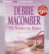 The Sooner the Better - Debbie Macomber, Renée Raudman