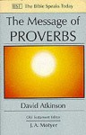 The Message Of Proverbs: Wisdom For Life - David John Atkinson