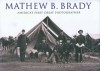 Mathew B. Brady: America's First Great Photographer - Wayne Youngblood