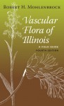 Vascular Flora of Illinois: A Field Guide, Fourth Edition - Robert H. Mohlenbrock