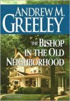 The Bishop in the Old Neighborhood (Blackie Ryan Series) - Andrew M. Greeley