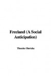 Freeland (a Social Anticipation) - Theodor Hertzka