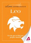 Love Astrology: Leo: Use the stars to find your perfect match! - Editors Of Adams Media