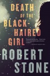 Death of the Black-Haired Girl - Robert Stone