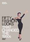 Fifty Fashion Looks that Changed the 1950s (Design Museum Fifty) - Paula Reed