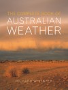 The Complete Book of Australian Weather - Richard Whitaker