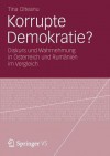 Korrupte Demokratie?: Diskurs Und Wahrnehmung in Osterreich Und Rumanien Im Vergleich - Tina Olteanu