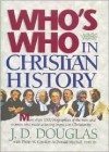 Who's Who in Christian History - J.D. Douglas