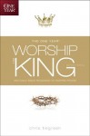 The One Year Worship the King Devotional: 365 Daily Bible Readings to Inspire Praise - Chris Tiegreen, Walk Thru the Bible