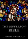 Life and Morals of Jesus of Nazareth - The Jefferson Bible (Extended Annotated Edition) - Thomas Jefferson, George Ripley
