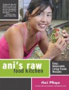 Ani's Raw Food Kitchen: Easy, Delectable Living Foods Recipes - Ani Phyo