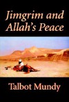 Jimgrim and Allah's Peace - Talbot Mundy