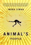 Animal's People: A Novel - Indra Sinha