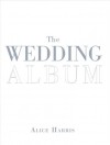 The Wedding Album - Alice Harris, Sara Bliss