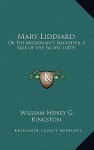 Mary Liddiard: Or the Missionary's Daughter, a Tale of the Pacific (1873) - W.H.G. Kingston