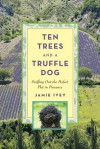 Ten Trees and a Truffle Dog: Sniffing Out the Perfect Plot in Provence - Jamie Ivey