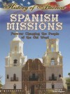 Spanish Missions: Forever Changing the People of the Old West - Nadia Higgins