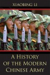 A History of the Modern Chinese Army - Xiaobing Li