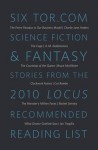 Six Tor.com Science Fiction & Fantasy Stories from the 2010 Locus Recommended Reading List - Charlie Jane Anders, A.M. Dellamonica, Bruce McAllister, Cat Rambo, Rachel Swirsky, Ian Tregillis