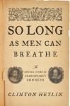 So Long as Men Can Breathe: So Long as Men Can Breathe - Clinton Heylin