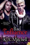 Bad Influence (Bad in Baltimore) - K.A. Mitchell