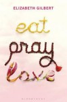 Eat, Pray, Love: One Woman's Search for Everything - Elizabeth Gilbert