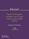 "Popoli di Tessaglia", recitative and "Io non chiedo", aria, K300b (K316) - Wolfgang Amadeus Mozart