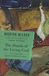 The Hands of the Living God: An Account of a Psycho-Analytic Treatment - Marion Milner