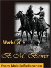 Works of B. M. Bower. The Flying U Ranch, The Flying U's Last Stand, The Heritage of the Sioux, Good Indian, The Gringos, Skyrider, The Uphill Climb, The Trail of the White Mule and more - B.M. Bower