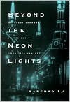 Beyond the Neon Lights: Everyday Shanghai in the Early Twentieth Century - Hanchao Lu