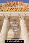 A Nation at the Crossroads: Spiritual Decline in the Promised Land - S. Michael Wilcox