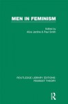 Men in Feminism (Rle Feminist Theory) - Alice Jardine, Paul Smith