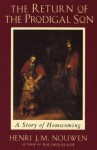 The Return of the Prodigal Son: A Story of Homecoming - Henri J.M. Nouwen