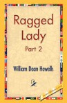 Ragged Lady, Volume 2 - William Dean Howells