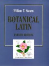 Botanical Latin: History, Grammar, Syntax, Terminology, And Vocabulary - William T. Stearn